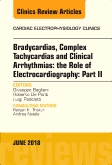 Clinical Arrhythmias: Bradicardias, Complex Tachycardias and Particular Situations: Part II, An Issue of Cardiac Electrophysiology Clinics