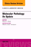 Molecular Pathology: An Update, An Issue of the Clinics in Laboratory Medicine