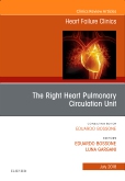 The Right Heart -  Pulmonary Circulation Unit, An Issue of Heart Failure Clinics