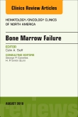 Bone Marrow Failure, An Issue of Hematology/Oncology Clinics of North America