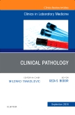 Clinical Pathology, An Issue of the Clinics in Laboratory Medicine