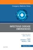 Infectious Disease Emergencies, An Issue of Emergency Medicine Clinics of North America