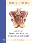 Atlas of Pelvic Anatomy and Gynecologic Surgery E-Book