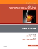 Sleep Surgery, An Issue of Atlas of the Oral & Maxillofacial Surgery Clinics