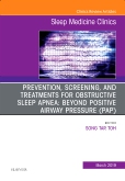 Prevention, Screening and Treatments for Obstructive Sleep Apnea: Beyond PAP, An Issue of Sleep Medicine Clinics