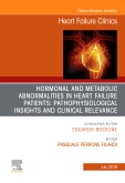 Hormonal and Metabolic Abnormalities in Heart Failure Patients: Pathophysiological Insights and Clinical Relevance, An Issue of Heart Failure Clinics