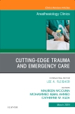 Cutting-Edge Trauma and Emergency Care, An Issue of Anesthesiology Clinics