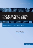 Updates in Percutaneous Coronary Intervention, An Issue of Interventional Cardiology Clinics