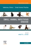 Small Animal Infectious Disease, An Issue of Veterinary Clinics of North America: Small Animal Practice