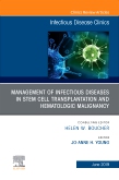 Management of Infectious Diseases in Stem Cell Transplantation and Hematologic Malignancy, An Issue of Infectious Disease Clinics of North America, Ebook