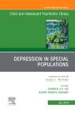 Depression in Special Populations, An Issue of Child and Adolescent Psychiatric Clinics of North America 
