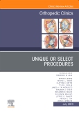 Unique or Select Procedures, An Issue of Orthopedic Clinics