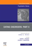 Eating Disorders: Part II, An Issue of Psychiatric Clinics of North America