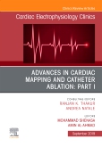 Advances in Cardiac Mapping and Catheter Ablation: Part I, An Issue of Cardiac Electrophysiology Clinics