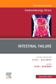Intestinal Failure,An Issue of Gastroenterology Clinics of North America E- Book