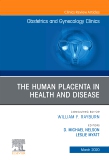 The Human Placenta in Health and Disease , An Issue of Obstetrics and Gynecology Clinics