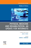 Physical Medicine and Rehabilitation: An Update for Internists, An Issue of Medical Clinics of North America
