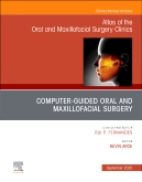 Guided Oral and Maxillofacial Surgery An Issue of Atlas of the Oral & Maxillofacial Surgery Clinics