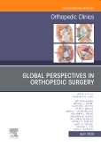 Global Perspectives, An Issue of Orthopedic Clinics 