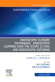 Endoscopic Closures,An Issue of Gastrointestinal Endoscopy Clinics E-Book