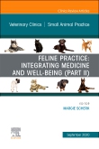 Feline Practice: Integrating Medicine and Well-Being (Part II), An Issue of Veterinary Clinics of North America: Small Animal Practice