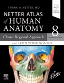 Netter Atlas of Human Anatomy: Classic Regional Approach with Latin Terminology - Elsevier eBook on Vitalsource