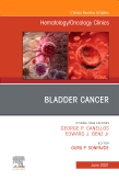 Bladder Cancer, An Issue of Hematology/Oncology Clinics of North America