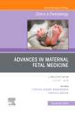 Advances in Maternal Fetal Medicine, An Issue of Clinics in Perinatology, E-Book