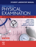 Student Laboratory Manual for Seidels Guide to Physical Examination