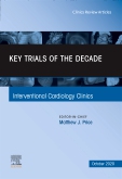 Key Trials of the Decade, An Issue of Interventional Cardiology Clinics, E-Book