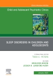 Sleep Disorders in Children and Adolescents, An Issue of ChildAnd Adolescent Psychiatric Clinics of North America, E-Book