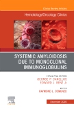 Systemic Amyloidosis due to Monoclonal Immunoglobulins, An Issue of Hematology/Oncology Clinics of North America