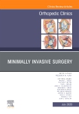 Minimally Invasive Surgery , An Issue of Orthopedic Clinics, E-Book