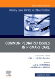 Common Pediatric Issues, An Issue of Primary Care: Clinics in Office Practice,E-Book