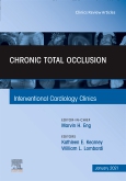 Chronic Total Occlusion, An Issue of Interventional Cardiology Clinics, EBook