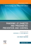 Pandemic of Diabetes and Prediabetes: Prevention and Control, An Issue of Endocrinology and Metabolism Clinics of North America