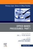 Office-Based Procedures: Part I, An Issue of Primary Care: Clinics in Office Practice, E-Book