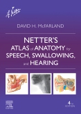 Netter’s Atlas of Anatomy for Speech, Swallowing, and Hearing - E Book