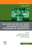 Biologics and Biology-based Regenerative Treatment Approaches in Periodontics, An Issue of Dental Clinics of North America