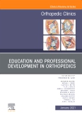 Education and Professional Development in Orthopedics, An Issue of Orthopedic Clinics 