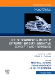 Use of Sonography in Hand/Upper Extremity Surgery - Innovative Concepts and Techniques, An Issue of Hand Clinics, E-Book