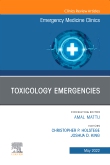 Toxicology Emergencies, An Issue of Emergency Medicine Clinics of North America