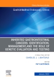 Inherited Gastrointestinal Cancers: Identification, Management and the Role of Genetic Evaluation and Testing, An Issue of Gastrointestinal Endoscopy Clinics, E-Book