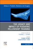The Legacy and Impact of Podiatric Fellowship Training, An Issue of Clinics in Podiatric Medicine and Surgery