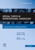 Special Topics in Interventional Cardiology , An Issue of Interventional Cardiology Clinics, E-Book