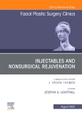 Injectables and Nonsurgical Rejuvenation, Volume 30, Issue 3, An Issue of Facial Plastic Surgery Clinics of North America