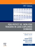 FDG-PET/CT vs. Non-FDG Tracers in Less Explored Domains, An Issue of PET Clinics