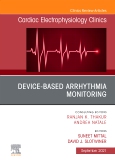 Device-Based Arrhythmia Monitoring, An Issue of Cardiac Electrophysiology Clinics