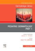 Pediatric Dermatology, An Issue of Dermatologic Clinics, E-Book