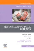 Neonatal and Perinatal Nutrition, An Issue of Clinics in Perinatology